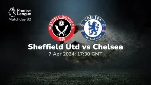 Sheffield United vs Chelsea Prediction & Betting Tips 07042024