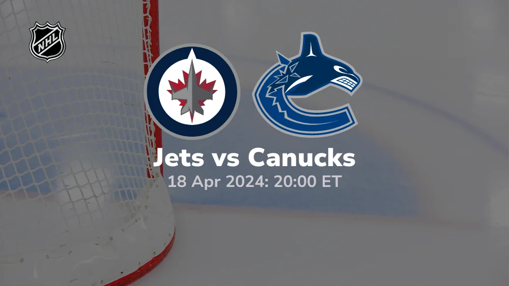 Winnipeg Jets vs Vancouver Canucks Prediction & Betting Tips 4182024 sport preview
