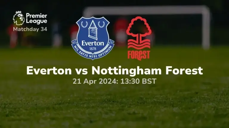 everton vs nottingham forest 20 04 2024 sport preview