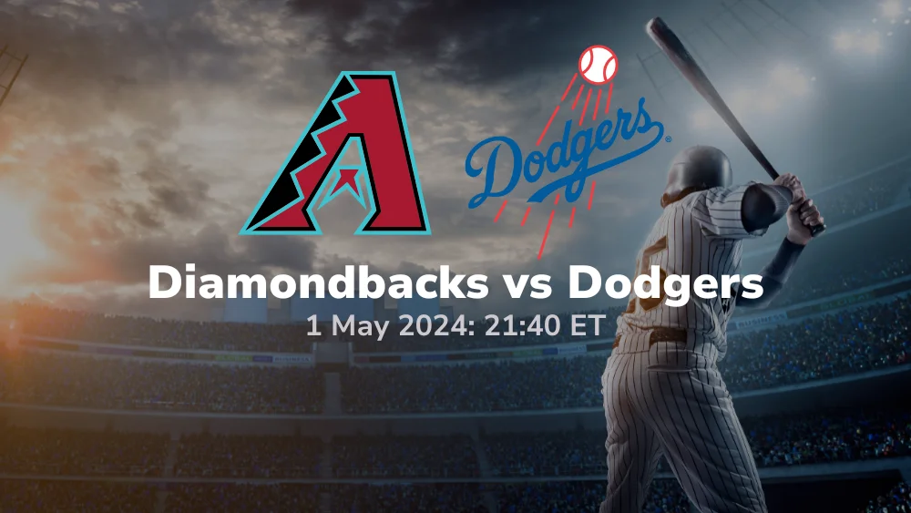 Arizona Diamondbacks vs Los Angeles Dodgers Prediction 5/1/24