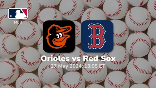 Baltimore Orioles vs Boston Red Sox Prediction & Betting Tips 5272024 sport preview