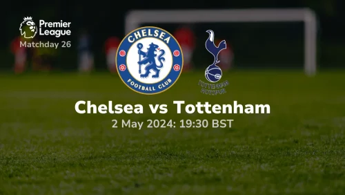 Chelsea vs Tottenham Hotspur Prediction & Betting Tips 1052024 sport preview