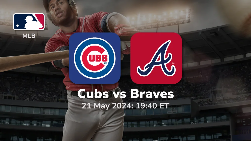 Chicago Cubs vs Atlanta Braves Prediction & Betting Tips 5212024 sport preview
