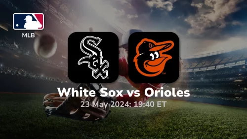 Chicago White Sox vs Baltimore Orioles Prediction & Betting Tips 5232024 sport preview