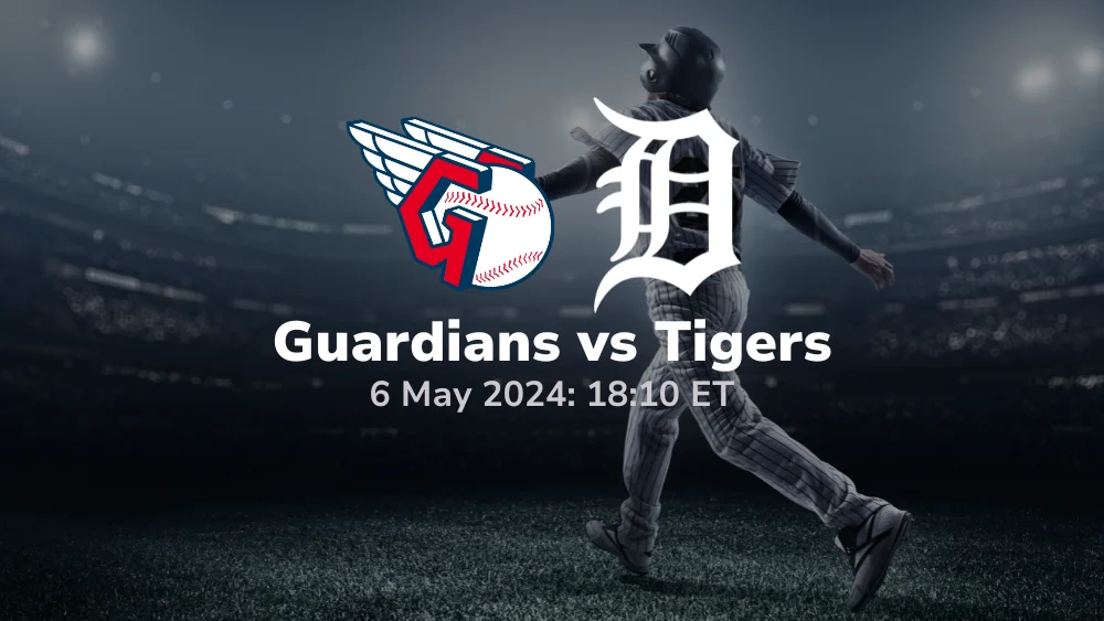 Cleveland Guardians vs Detroit Tigers Prediction 5/6/24