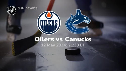 Edmonton Oilers vs Vancouver Canucks Prediction & Betting Tips 5122024