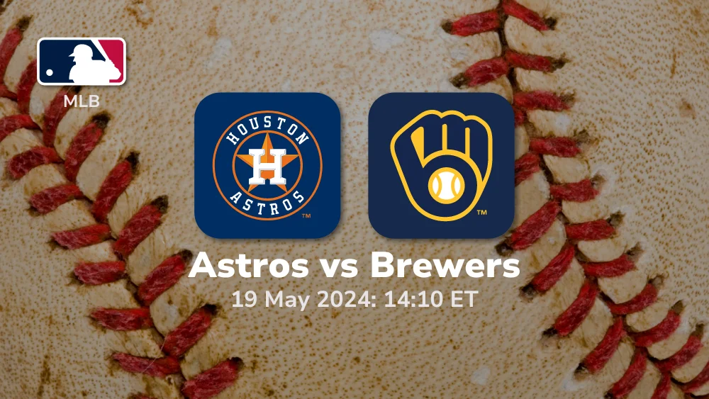 Houston Astros vs Milwaukee Brewers Prediction & Betting Tips 5192024 sport preview