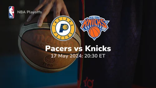 Indiana Pacers vs New York Knicks Prediction & Betting Tips 5172024 sport preview
