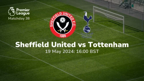 Sheffield United vs Tottenham Prediction & Betting Tips 19052024 sport preview