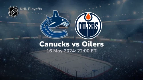 Vancouver Canucks vs Edmonton Oilers Prediction & Betting Tips 5162024 sport preview