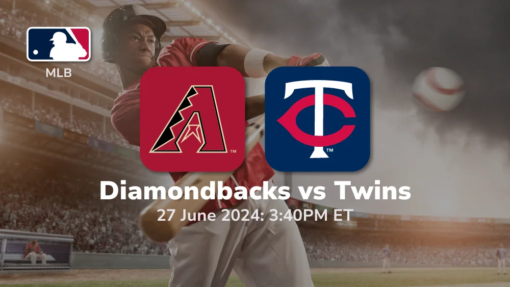 Arizona Diamondbacks vs Minnesota Twins Prediction & Betting Tips 6272024