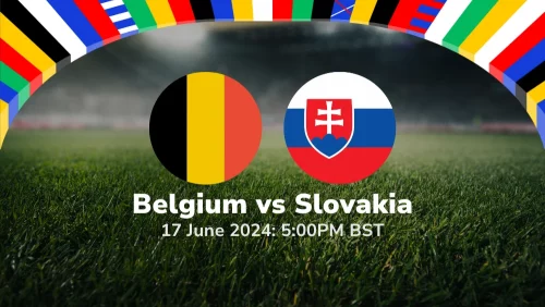Belgium vs Slovakia – Euro 2024 Group Stage Prediction & Betting Tips 17062024