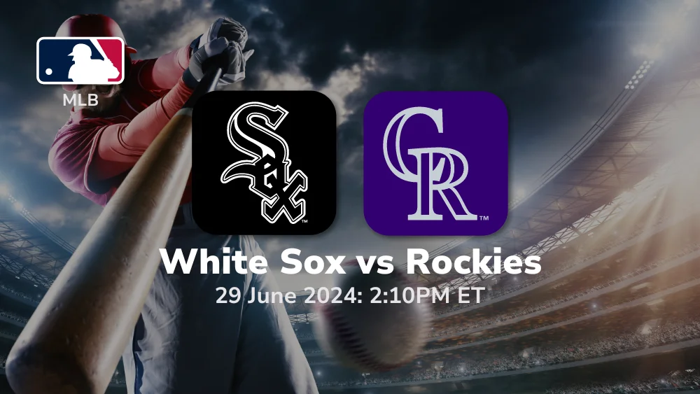 Chicago White Sox vs Colorado Rockies Prediction & Betting Tips 6292024