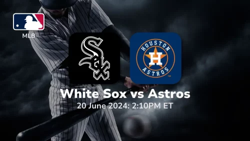 Chicago White Sox vs Houston Astros Prediction & Betting Tips 6202024