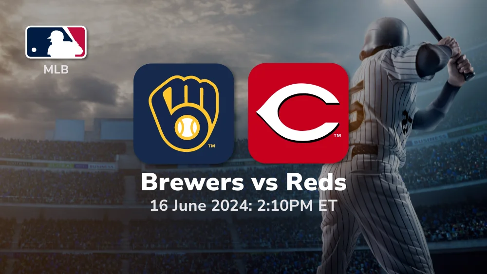Milwaukee Brewers vs Cincinnati Reds Prediction & Betting Tips 6162024