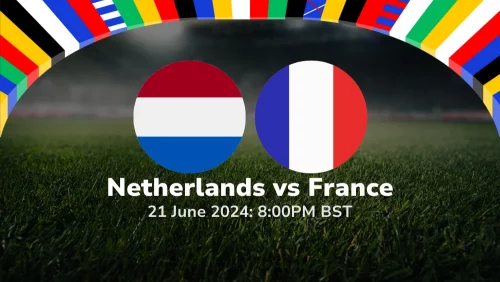 Netherlands vs France – Euro 2024 Group Stage Prediction & Betting Tips 21062024