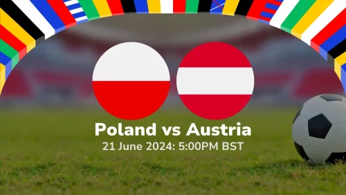 Poland vs Austria – Euro 2024 Group Stage Prediction & Betting Tips 21062024