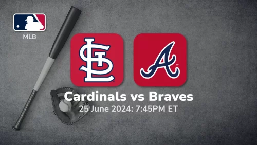 St. Louis Cardinals vs Atlanta Braves Prediction & Betting Tips 6252024