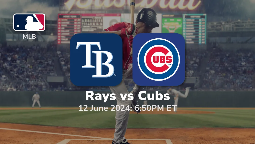 Tampa Bay Rays vs Chicago Cubs Prediction & Betting Tips 6122024