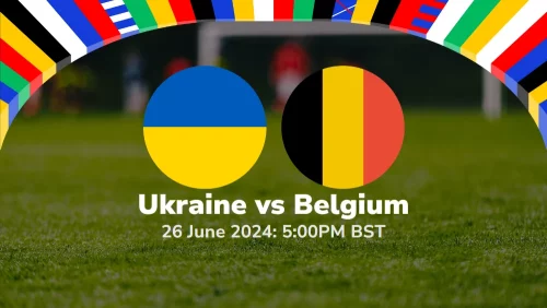 Ukraine vs Belgium – Euro 2024 Group Stage Prediction & Betting Tips 26062024
