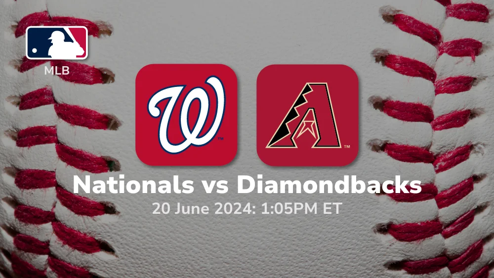 Washington Nationals vs Arizona Diamondbacks Prediction & Betting Tips 6202024
