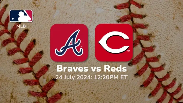 Atlanta Braves vs Cincinnati Reds Prediction & Betting Tips 7242024