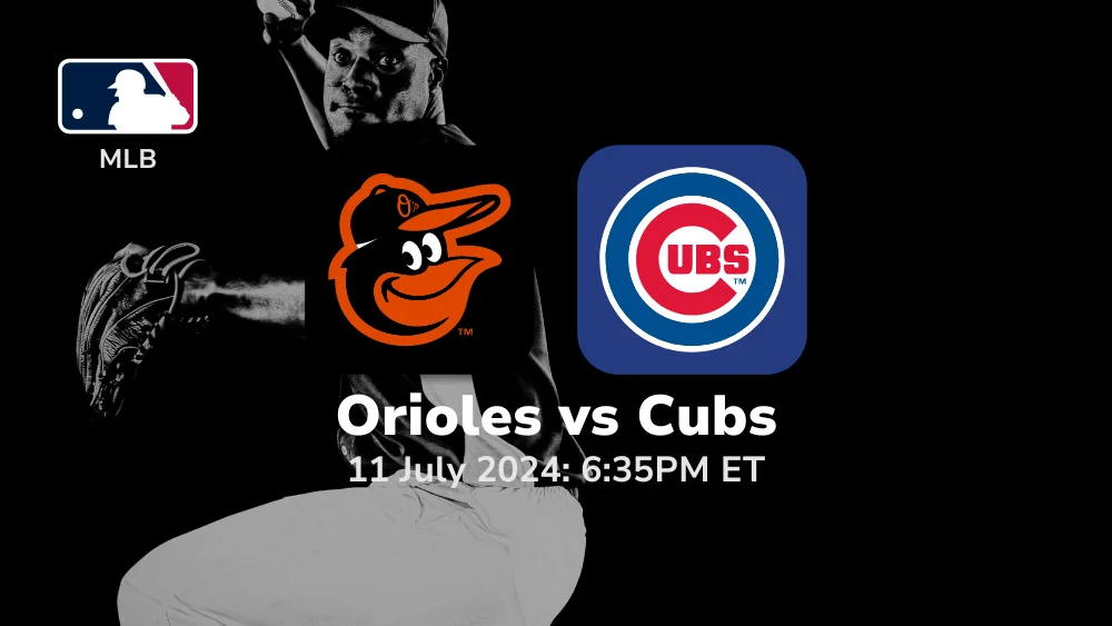 Baltimore Orioles vs Chicago Cubs Prediction & Betting Tips 7112024
