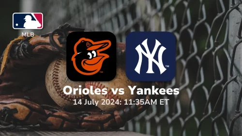 Baltimore Orioles vs New York Yankees Prediction & Betting Tips 7142024