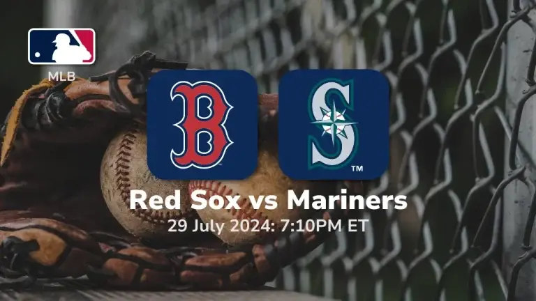 Boston Red Sox vs Seattle Mariners Prediction & Betting Tips 7292024