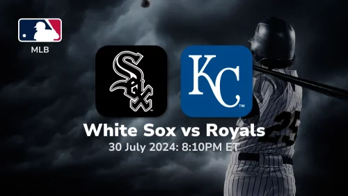 Chicago White Sox vs Kansas City Royals Prediction & Betting Tips 7302024