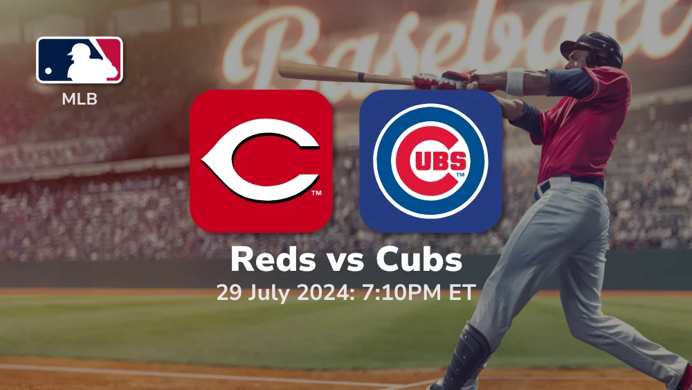 Cincinnati Reds vs Chicago Cubs Prediction & Betting Tips 7292024
