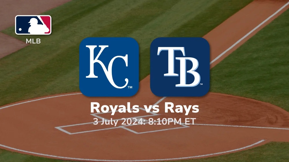 Kansas City Royals vs Tampa Bay Rays Prediction & Betting Tips 732024