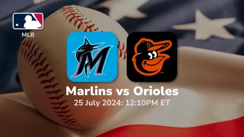 Miami Marlins vs Baltimore Orioles Prediction & Betting Tips 7252024