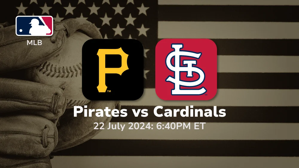 Pittsburgh Pirates vs St. Louis Cardinals Prediction & Betting Tips 7222024