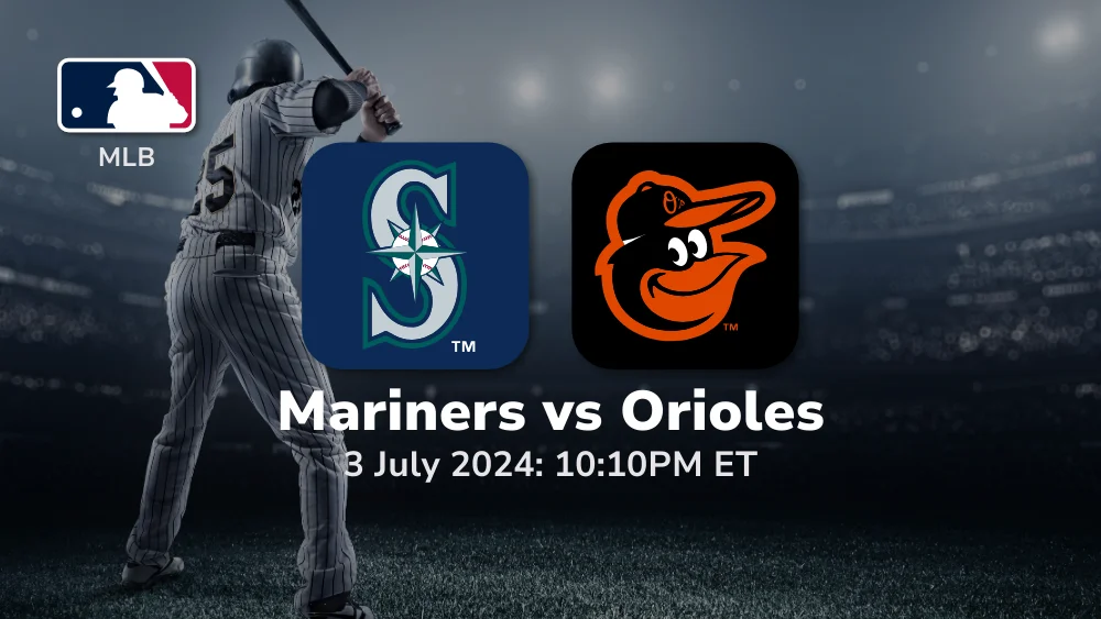 Seattle Mariners vs Baltimore Orioles Prediction & Betting Tips 732024