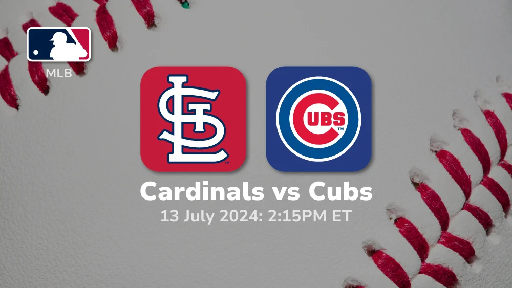 St. Louis Cardinals vs Chicago Cubs Prediction & Betting Tips 7132024