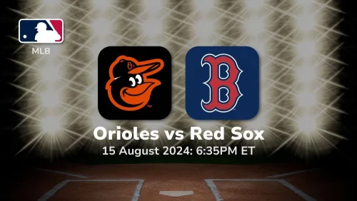 Baltimore Orioles vs Boston Red Sox Prediction & Betting Tips 8152024