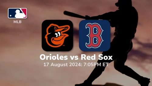 Baltimore Orioles vs Boston Red Sox Prediction & Betting Tips 8172024