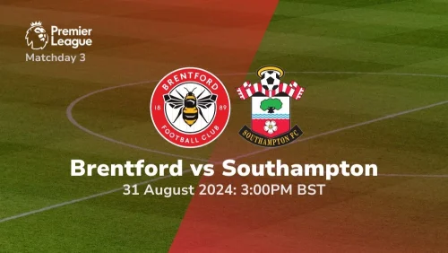 Brentford vs Southampton – Premier League Prediction & Betting Tips 31082024