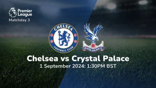 Chelsea vs Crystal Palace – Premier League Prediction & Betting Tips 01092024