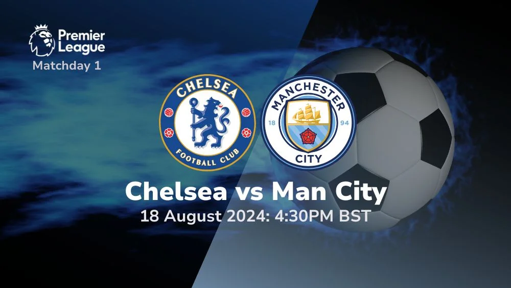 Chelsea vs Manchester City – Premier League Prediction & Betting Tips 18082024