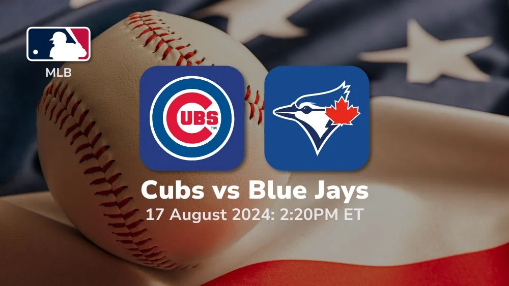 Chicago Cubs vs Toronto Blue Jays Prediction & Betting Tips 8172024