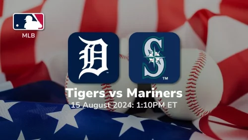 Detroit Tigers vs Seattle Mariners Prediction & Betting Tips 8152024