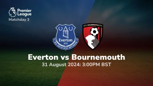 Everton vs Bournemouth – Premier League Prediction & Betting Tips 31082024