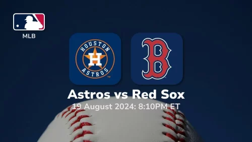 Houston Astros vs Boston Red Sox Prediction & Betting Tips 8192024