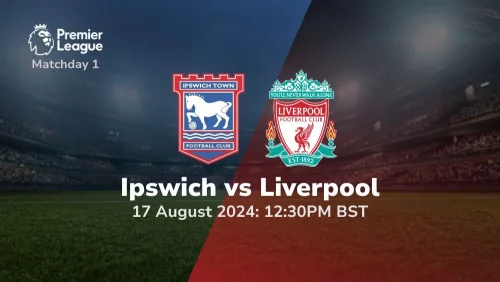 Ipswich vs Liverpool – Premier League Prediction & Betting Tips 17082024