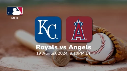 Kansas City Royals vs Los Angeles Angels Prediction & Betting Tips 8192024