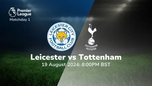 Leicester vs Tottenham – Premier League Prediction & Betting Tips 19082024