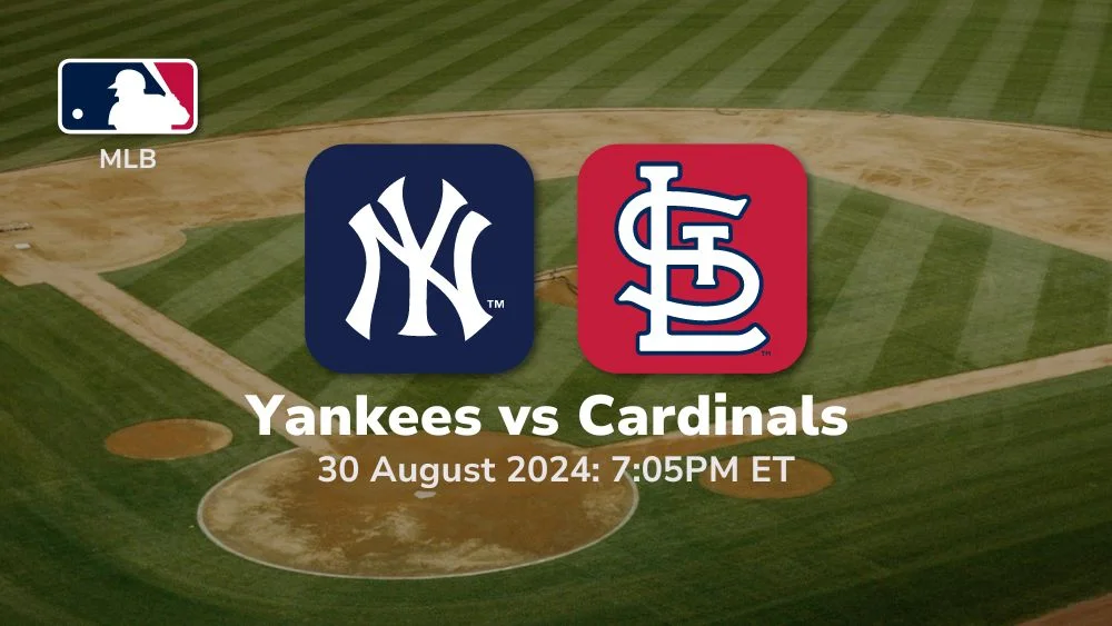 New York Yankees vs St. Louis Cardinals Prediction & Betting Tips 8302024
