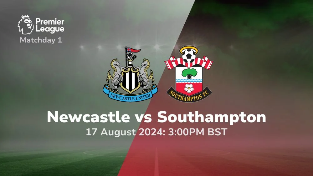 Newcastle United vs Southampton – Premier League Prediction & Betting Tips 17082024